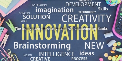 5d4959c479c9126624743b3d_The Innovation Imperative and API Challenge for Banks